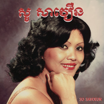 So Savoun: Kambodschas Klangwelt